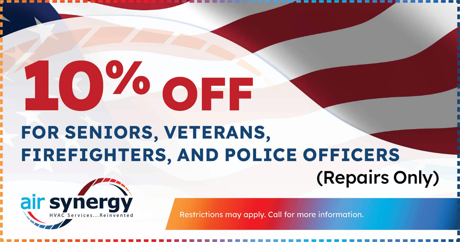 10% off for seniors, veterans, firefighters, and police officers.